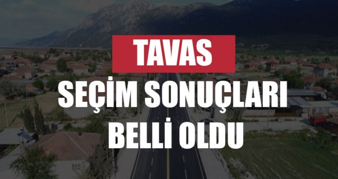 Tavas Seçim Sonuçları Belli Oldu