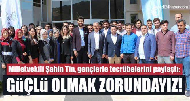 Milletvekili Şahin Tin, Gençlerle Tecrübelerini Paylaştı