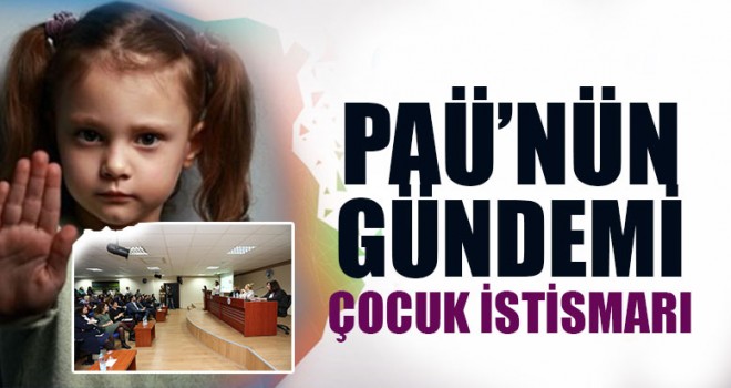 PAÜ’nün Gündemi Çocuk İstismarı