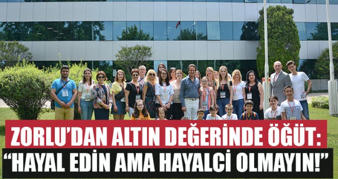 Zorlu’dan Altın Değerinde Öğüt: “Hayal Edin Ama Hayalci Olmayın!”