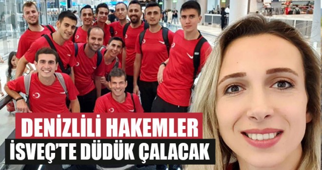 Denizlili Hakemler İsveç’te Düdük Çalacak