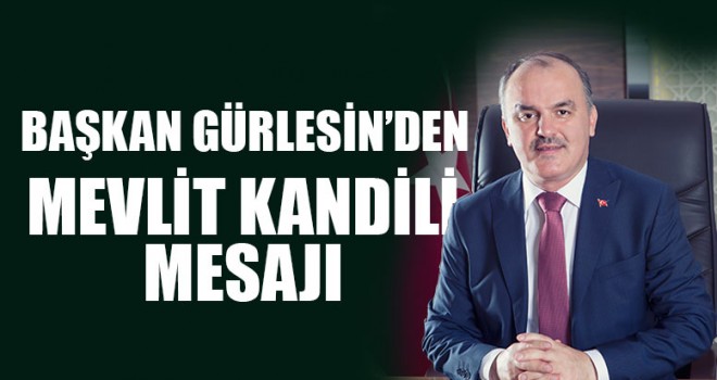Başkan Gürlesin’den Mevlit Kandili Mesajı