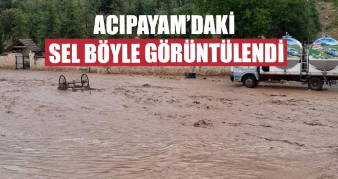 Acıpayam’daki Sel Böyle Görüntülendi