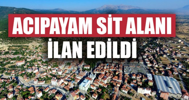 Acıpayam Sit Alanı İlan Edildi