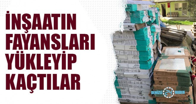 İnşaatın Fayansları Yükleyip Kaçtılar