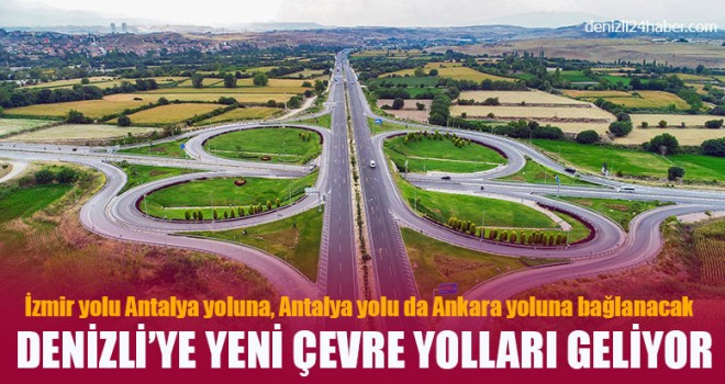 Denizli’ye Yeni Çevre Yolları Uzağı Yakın Edecek
