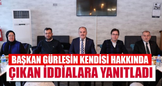Başkan Gürlesin Kendisi Hakkında Çıkan İddialara Yanıtladı