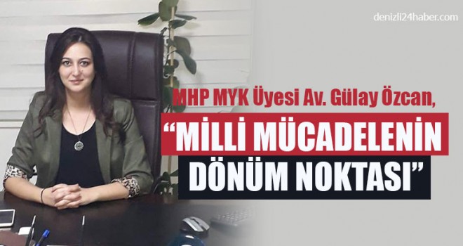 Özcan, “Milli Mücadelenin Dönüm Noktası”