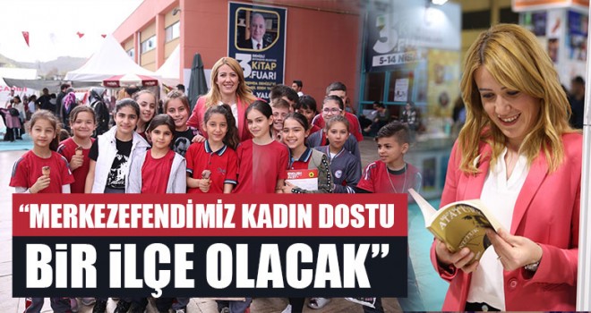 Şeniz Doğan, “Merkezefendimiz Kadın Dostu Bir İlçe Olacak”