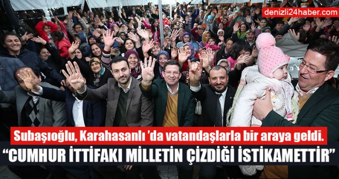 Subaşıoğlu, “Cumhur İttifakı Milletin Çizdiği İstikamettir”