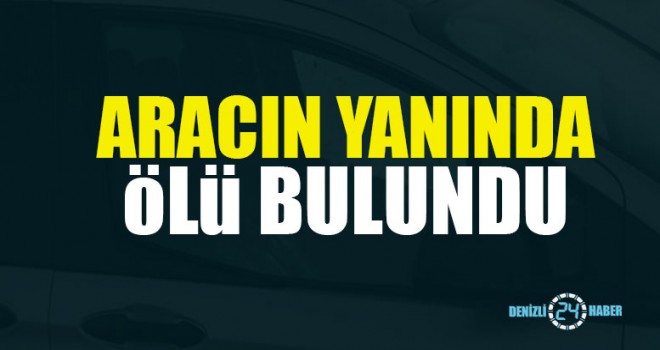 Aracın Yanında Ölü Bulundu