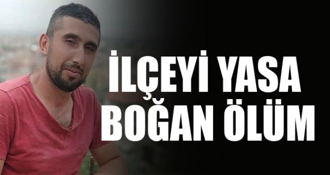 İlçeyi Yasa Boğan Ölüm