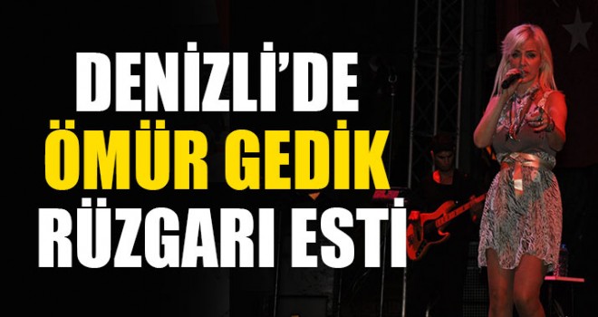 Denizli'de Ömür Gedik Rüzgarı Esti