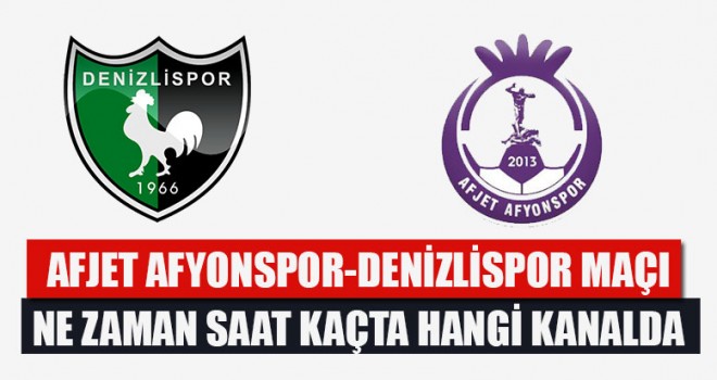 Afjet Afyonspor-Denizlispor Maçı Ne Zaman Saat Kaçta Hangi Kanalda?