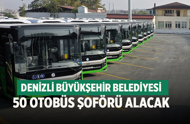 Denizli Büyükşehir Belediyesi 50 Otobüs Şoförü Alacak