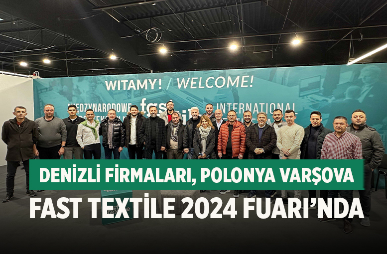 Denizli Firmaları, Polonya Varşova Fast Textile 2024 Fuarı’nda