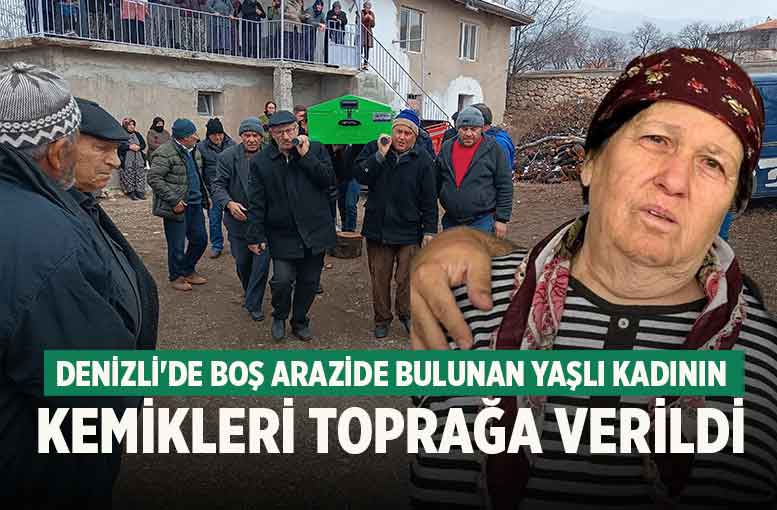 Denizli'de 109 gün sonra boş arzide kemikleri bulunan kadın toprağa verildi