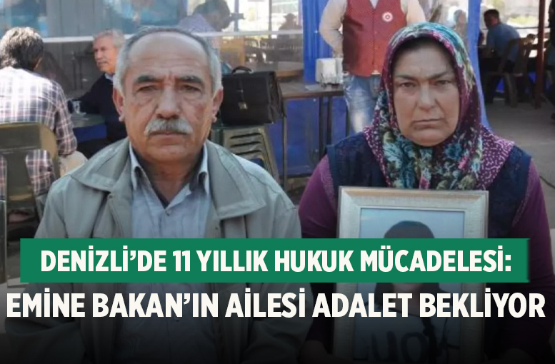 Denizli’de 11 Yıllık Hukuk Mücadelesi: Emine Bakan’ın Ailesi Adalet Bekliyor