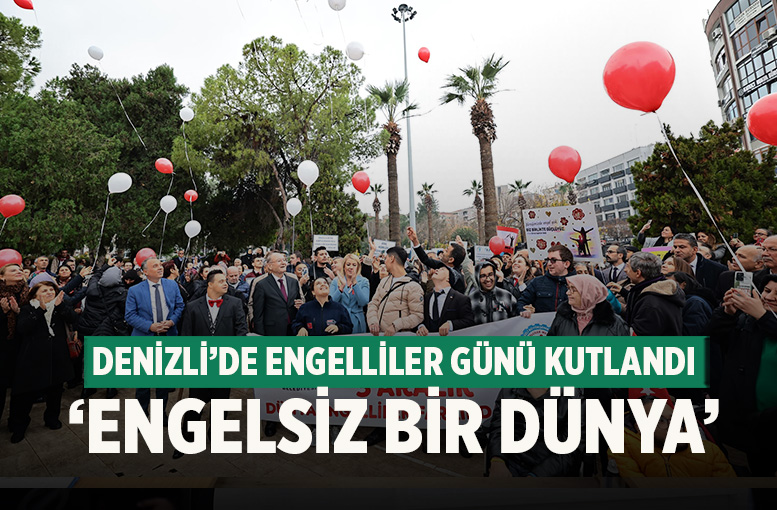 Denizli’de 3 Aralık Dünya Engelliler Günü Renkli Etkinliklerle Kutlandı