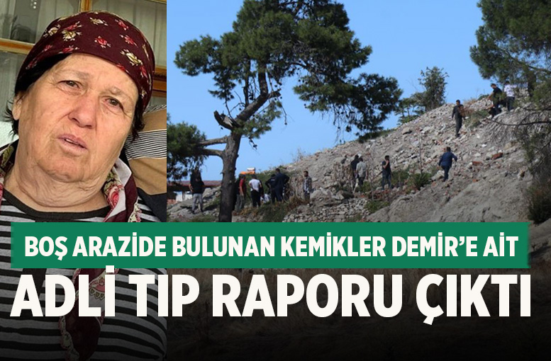 Denizli'de boş arazide bulunan kemikler 75 yaşındaki kadına ait çıktı
