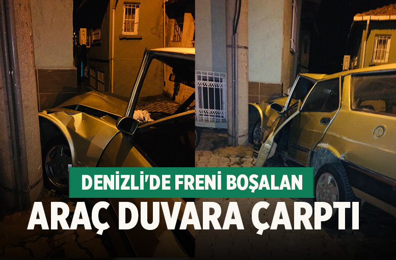 Denizli'de Freni Boşalan Araç Duvara Çarptı; Maddi Hasar Büyük!