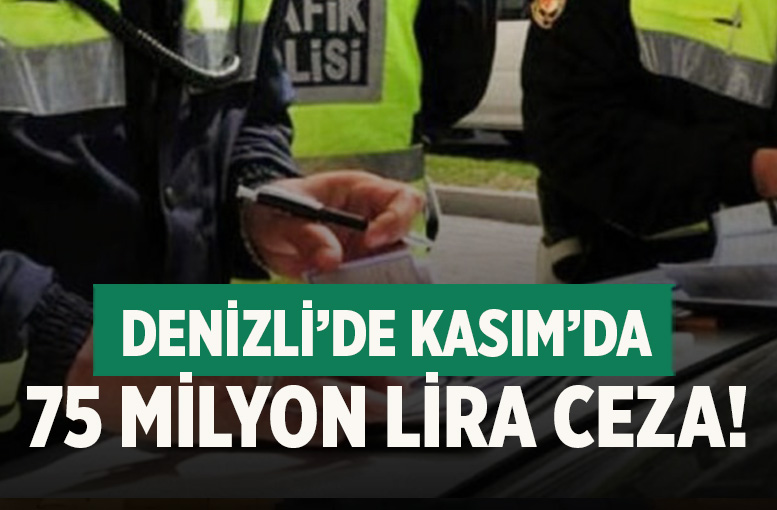 Denizli'de geçen ay 75 milyon liralık trafik cezası kesildi