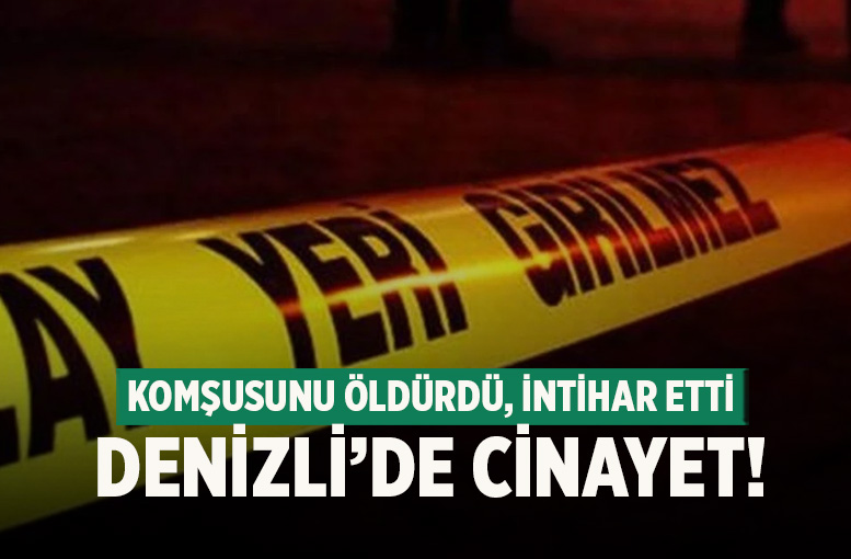 Denizli'de komşusunu öldüren adam aynı silahla intihar etti