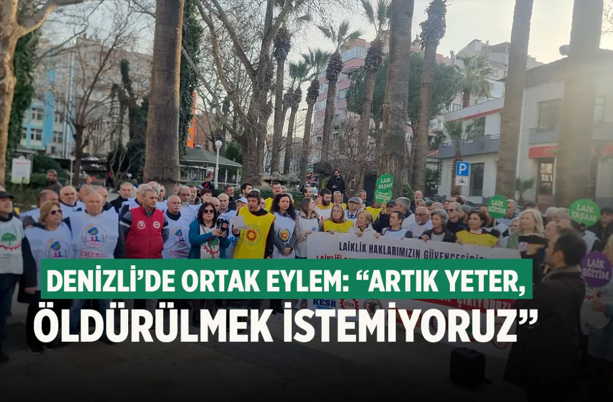 Denizli’de ortak eylem: “Artık yeter, öldürülmek istemiyoruz”
