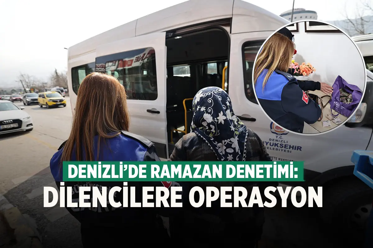 Denizli’de Ramazan Denetimi; Dilencilere Operasyon