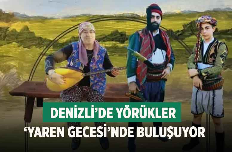 Denizli’de Yörükler ‘Yaren Gecesi’nde Buluşuyor