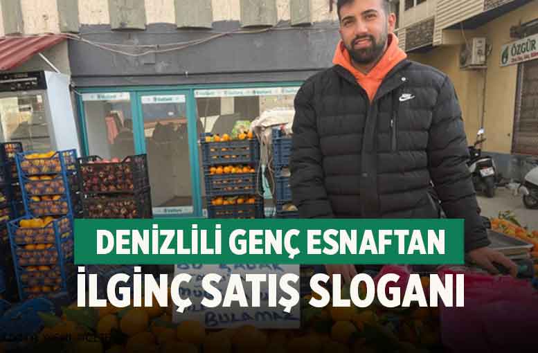 Denizlili genç esnaftan ilginç satış sloganı