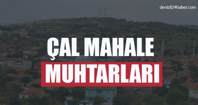 Çal Mahalle Muhtarlıkları | Denizli Çal Muhtarlıklar