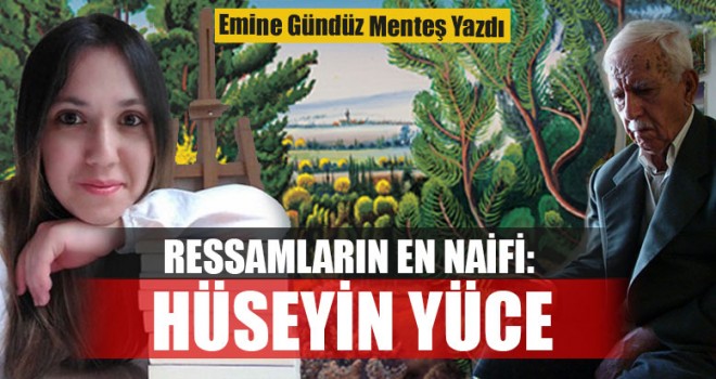 Ressamların En Naifi: Hüseyin Yüce