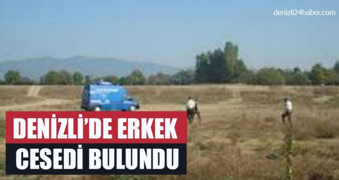 Denizli'de erkek cesedi bulundu