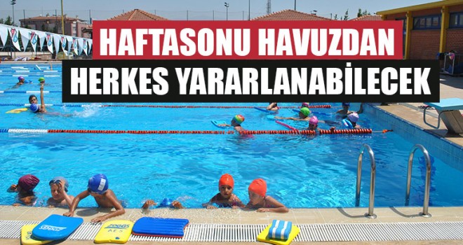 Haftasonu Havuzdan Herkes Yararlanabilecek