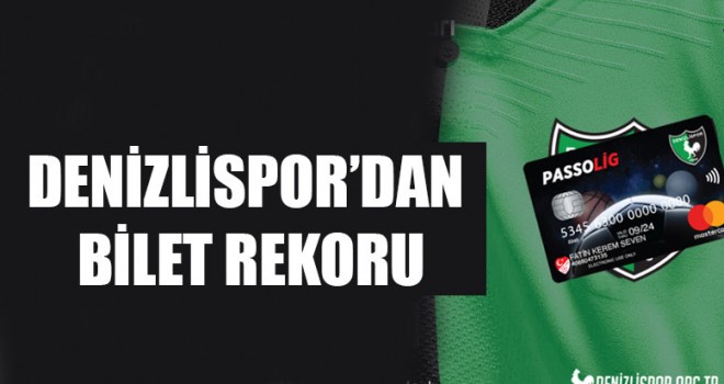 Denizlispor’dan Bilet Rekoru