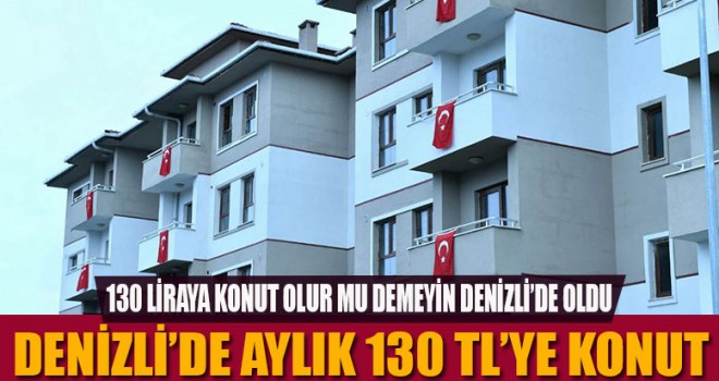 Aylık 130 liraya konut olur mu demeyin