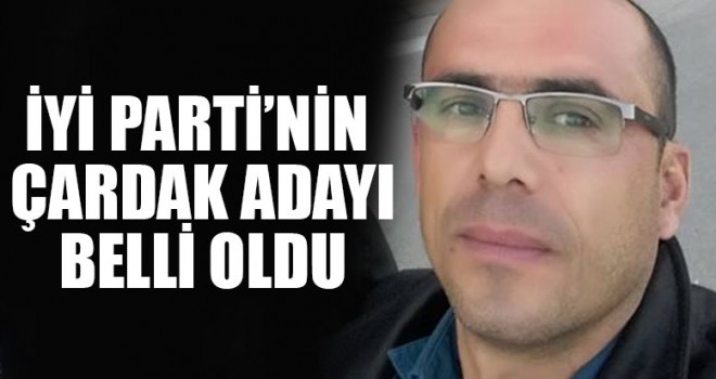 İYİ Parti'nin Çardak adayı belli oldu
