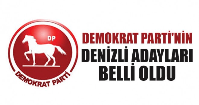 Demokrat Parti’nin Denizli Adayları Belli Oldu
