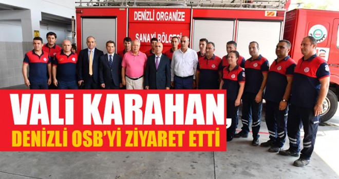 Vali Karahan, Denizli OSB’yi Ziyaret Etti