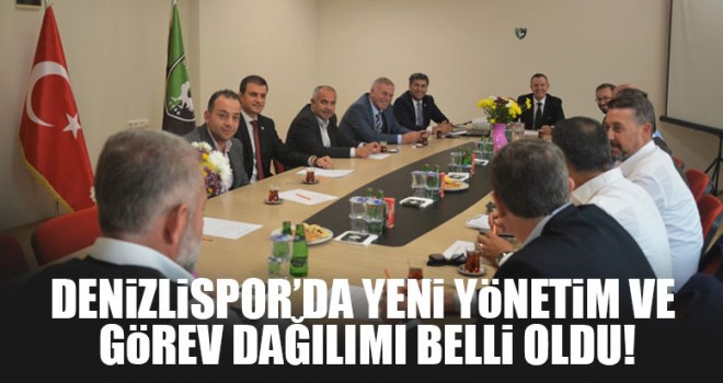Denizlispor’da yeni yönetim ve görev dağılımı belli oldu!
