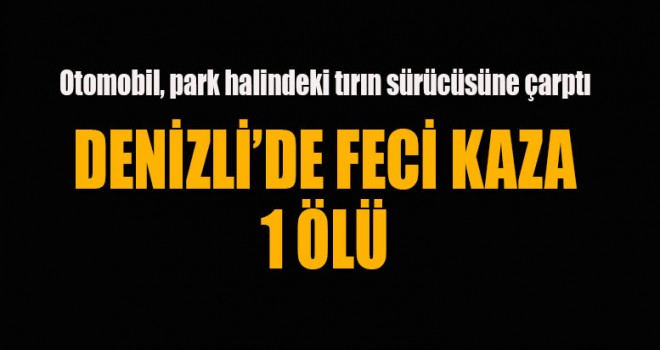 Denizli'de kaza 1 ölü