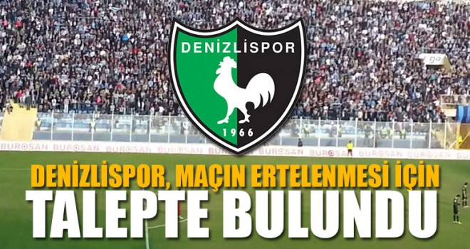 Denizlispor, Maçın Ertelenmesi İçin Talepte Bulundu