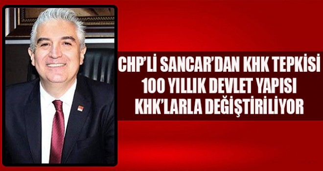 CHP'li Sancar'dn KHK tepkisi