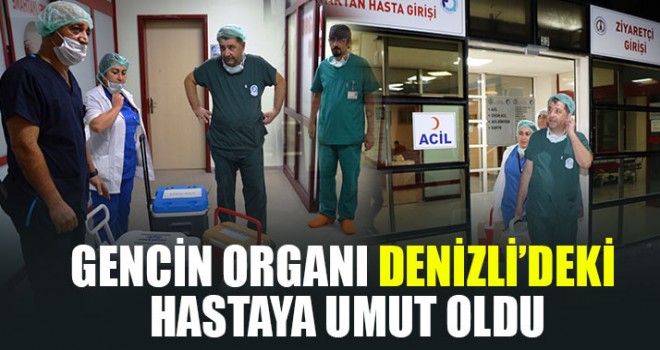 Gencin Organı Denizli’deki Hastaya Umut Oldu