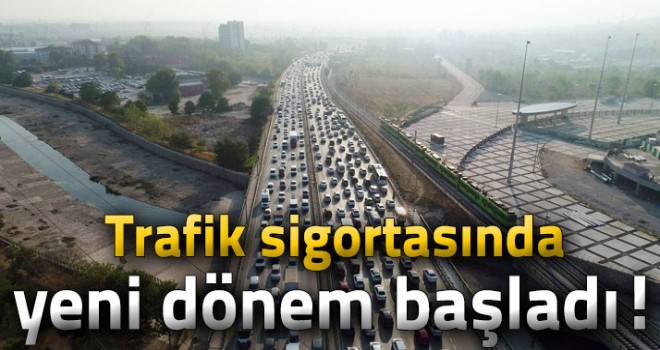 Trafik sigortasında yeni dönem başladı
