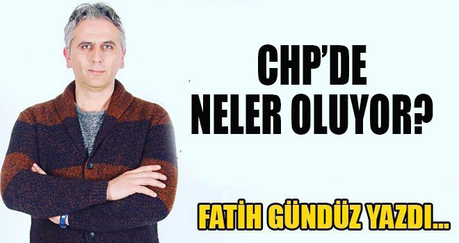 CHP'de neler oluyor
