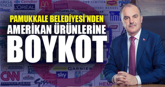 Pamukkale Belediyesi’nden Amerikan Ürünlerine Boykot