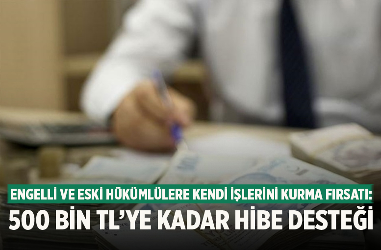 Engelli ve Eski Hükümlülere Kendi İşlerini Kurma Fırsatı