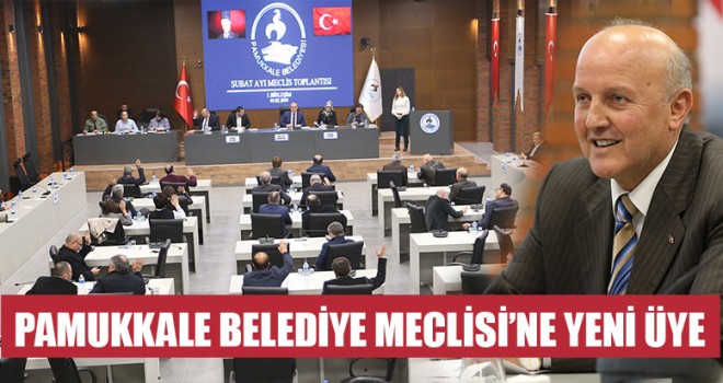 Pamukkale Belediye Meclisi’ne Yeni Üye